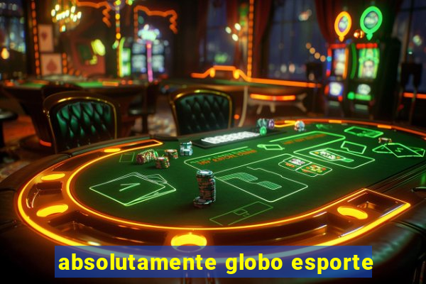 absolutamente globo esporte